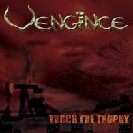 Vengince : Torch the Trophy Vengince : Torch the Trophy